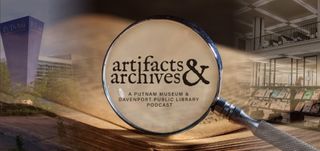 Putnam, Davenport Library team for new 'Artifacts & Archives' podcast