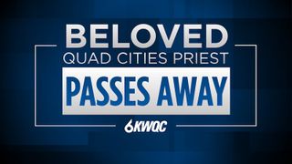  Beloved Quad Cities Catholic priest passes away