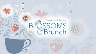 Friends of Trinity's Blossoms & Brunch tickets on sale now