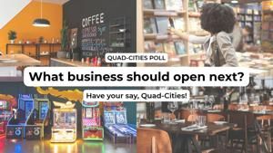 What should open next in the Quad-Cities? We want your opinion